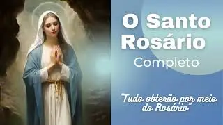 O Santo Rosário Completo - Mistérios Gozosos, Dolorosos, Gloriosos e Luminosos.