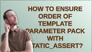 How to ensure order of template parameter pack with static_assert?
