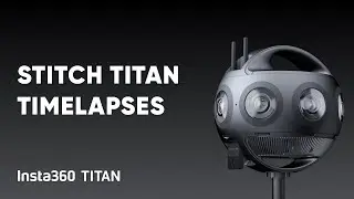 Insta360 Titan Tutorial &ndash; Stitching 360 Timelapses in Stitcher