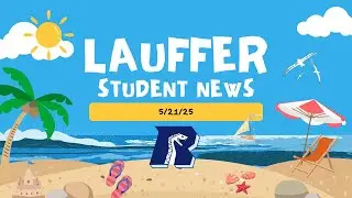 Lauffer Student News May 21, 2025