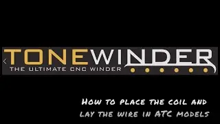 VIDEO 8: HOW TO PLACE THE COIL AND LAY THE WIRE IN ATC MODELS