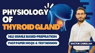 Physiology Of Thyroid Gland | NLE/USMLE BASED PREPRATION | MCQS & TEST SESSION || Doctor Zabiullah