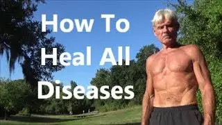 How To Heal All Diseases