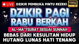 Putar 1x Saja! Dzikir Rabu Pagi! Mustajab Pembuka Rezeki Dari Segala Penjuru Zikir Pagi Lunas Hutang