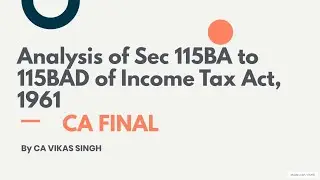 Analysis of Section 115BA, 115BAA, Section 115BAB, Section 115BAC, Section 115BAD #DT #CAFINAL