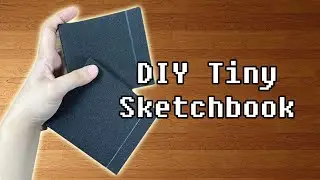 Making My Own Tiny Sketchbook | DIY Bookbinding