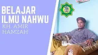 BAB I'ROB ILMU NAHWU PART (2) [PIMPINAN PONPES DAR EL AMIR] KH. AMIR HAMZAH