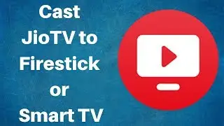 Cast JioTV to Firestick or any Smart TV