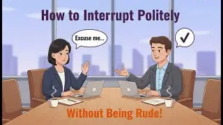 How to Interrupt Someone Politely in English (Without Being Rude!) | TalkFluent Podcast