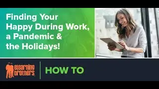 Finding Your Happy During Work a Pandemic and the Holidays