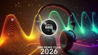 EDM РЕМИКС КЛУБНЫЕ БЭНГЕРЫ 🔥 ТАНЦЕВАЛЬНАЯ ВЕЧЕРИНКА С БАСАМИ 2026 🥳🎉 БЕЗУМНЫЕ КАПЛИ ЭНЕРГИИ 💣 ФЕС...