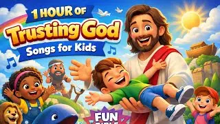 🎶 1 Hour of Trusting God Songs for Kids | Fun Bible Lessons Through Music 🎶