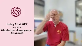 Asking Chat GPT to be my Alcoholics Anonymous Sponsor