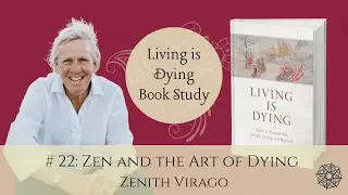Session 22 Zen and the Art of Dying