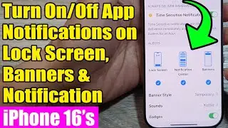 🔔iPhone 16's: How to Turn On/Off App Notifications on Lock Screen, Banners & Notification Center