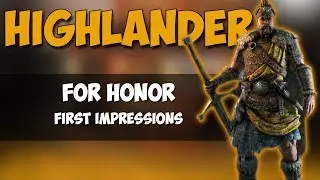 HIGHLANDER FIRST IMPRESSIONS | FOR HONOR GAMEPLAY!