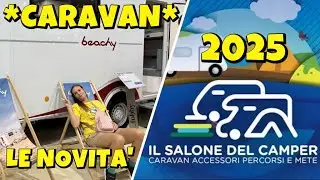 SALONE DEL CAMPER 2025-CARAVAN LE NOVITÀ!🚐✨