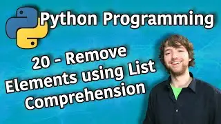 Python Programming 20 - Remove Elements using List Comprehension