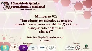 I SIMQFAM (19/10/21): MC 02- Introdução aos métodos de QSAR no planejamento de fármacos (dia 1/2)
