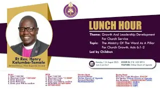 Lunch Hour |11/8/25|The Ministry of The Word as A Pillar for Church Growth(Acts 6:1-2)|Henry Katumba