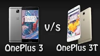 OnePlus 3 vs OnePlus 3T - Quick Comparison!