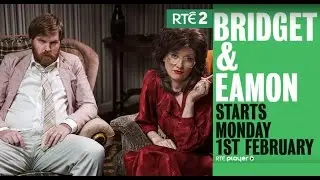 Bridget & Eamon | Starts Monday 1st February RT&Eacute;2