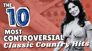 The Top 10 MOST Controversial Classic Country Songs Ever