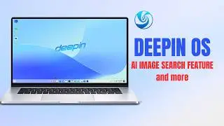 Deepin 25.2.0 Full Review: New AI Image Search, Fixes & More