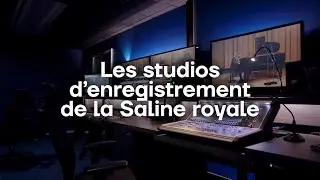 Les studios d'enregistrement de la Saline royale d'Arc-et-Senans
