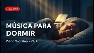 Dormir Com Deus 🎹 Piano Worship Cristão Calmo | LIVE 24H