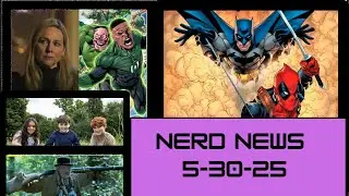 Nerd News ~ Week of May 30th 2025