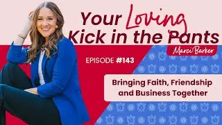 Bringing Faith, Friendship and Business Together | Episode 143