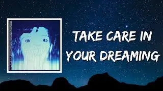 The Avalanches - Take Care In Your Dreaming (Lyrics)