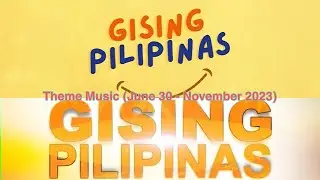 Gising Pilipinas | Theme Music (June 30 - November 2023)
