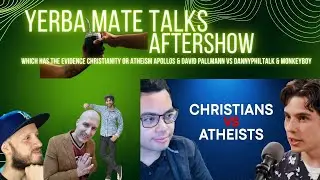 Aftershow | Does God Exist? | Apollos & David Pallmann Vs DannyPhilTalk & MonkeyBoy