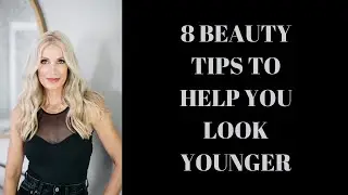 8 Beauty Tips to Help You Look Younger | Beauty Over 40