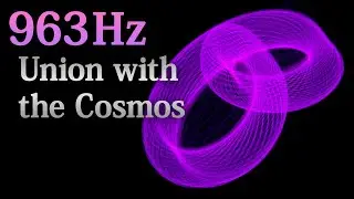 963Hz Solfeggio Frequency | Crown Chakra Alignment &ndash; Union with the Cosmos (Remastered)