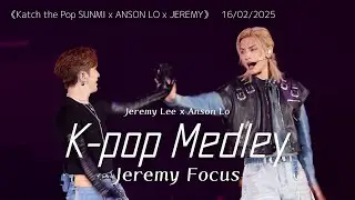 [Jeremy 4K focus] K-pop Medley｜20250216 《Katch the Pop SUNMI x ANSON LO x JEREMY》