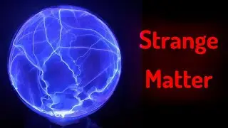 Strange Matter | The most Dangerous Matter Of Universe | Strange Stars | Stranglets