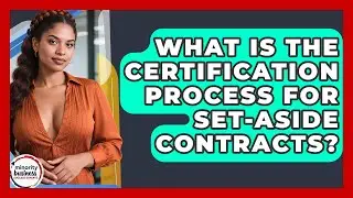 What Is The Certification Process For Set-aside Contracts? - Minority Business Success Experts