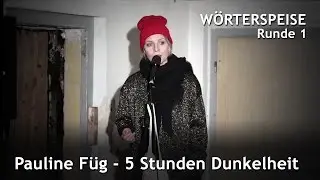 Pauline Füg - 5 Stunden Dunkelheit (Bonusfeature - Wörterspeise - Dez. 2015)