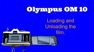 Olympus OM10 - Loading and Unloading