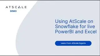 Использование AtScale на Snowflake для работы с PowerBI и Excel в режиме реального времени.