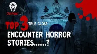 3 True Close Encounter Horror Stories