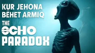 Kur heshtja b&euml;het m&euml; e frikshme se krismat &ndash; The Echo Paradox