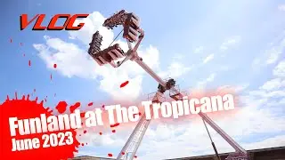 Funland at The Tropicana Vlog - June 2023