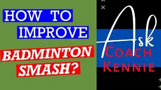HOW TO IMPROVE BADMINTON SMASH? #badminton #badmintonsmash #askcoachkennie