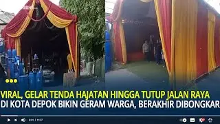 Viral, Gelar Tenda Hajatan Tutup Jalan Raya di Kota Depok Bikin Geram Warga, Berakhir Dibongkar