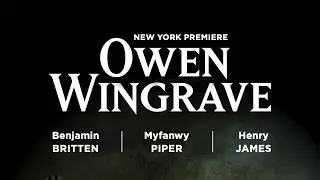 Owen Wingrave - Highlights from the May 12, 2019 performance