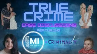 True Crime Case Discussions with @CriminalityTC !